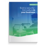Build a security-first culture in your business