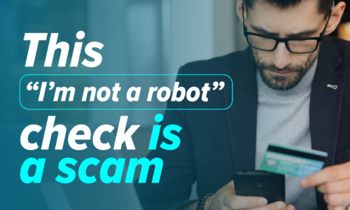 Warning: Don’t fall for fake CAPTCHAs