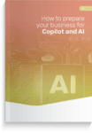 How to prepare your business for Copilot and AI